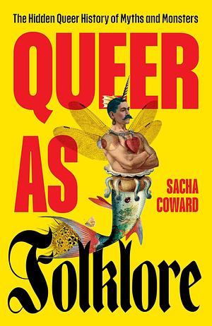 Queer as Folklore by Sacha Coward