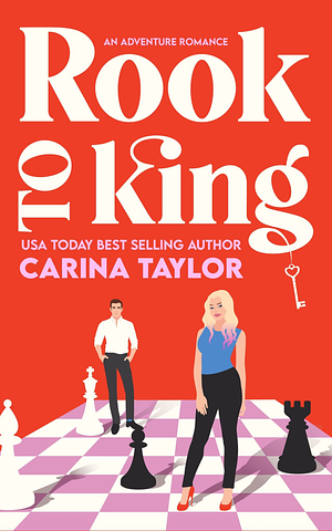 Rook to King: A romantic adventure by Carina Taylor