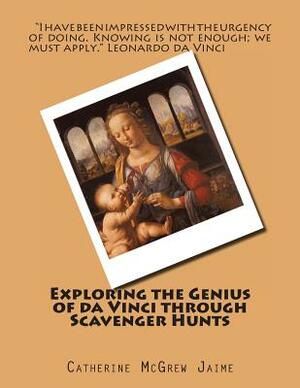 Exploring the Genius of da Vinci through Scavenger Hunts by Catherine McGrew Jaime