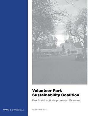 Volunteer Park Sustainability Coalition: Park Sustainability Improvement Measures by Adam Young