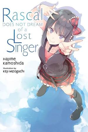 Rascal Does Not Dream of a Lost Singer (light Novel) by Keji Mizoguchi, Hajime Kamoshida