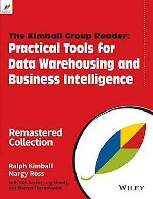 The Kimball Group Reader: Practical Tools for Data Warehousing and Business Intelligence by Margy Ross