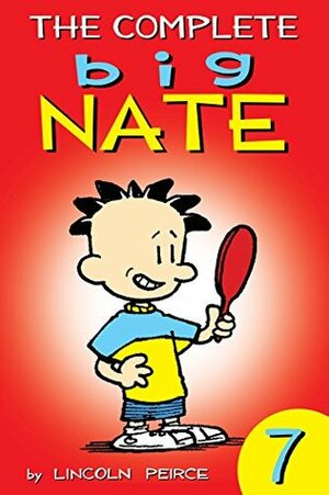 The Complete Big Nate: #7 by Lincoln Peirce