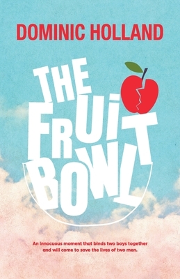 The Fruit Bowl by Dominic Holland