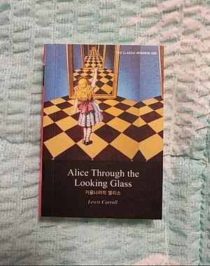 Alice Through the Looking Glass by Lewis Caroll