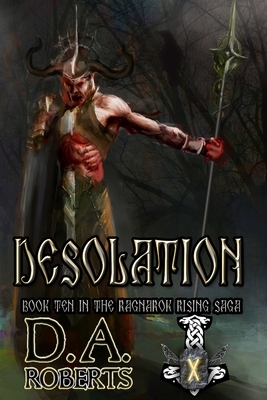 Desolation: Book Ten of the Ragnarok Rising Saga by D. A. Roberts