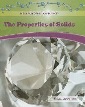The Properties of Solids by Marylou Morano Kjelle