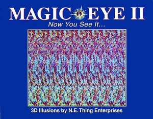 Magic Eye II: Now You See It by Magic Eye Inc., Tom Baccei