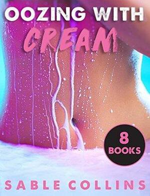 Oozing With Cream: 8 Overflowing Books by Sable Collins