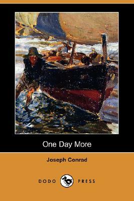 One Day More (Dodo Press) by Joseph Conrad