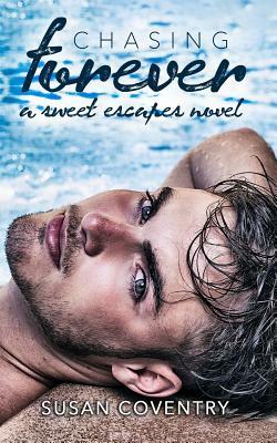 Chasing Forever: A Sweet Escapes Novel by Susan Coventry
