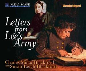 Letters from Lee's Army: Or Memoirs of Life in and Out of the Army in Virginia During the War Between the States by Susan Leigh Blackford, Charles Minor Blackford