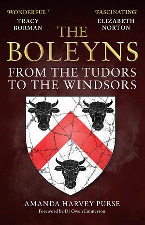 The Boleyns: From the Tudors to the Windsors by Amanda Harvey Purse, Owen Emmerson