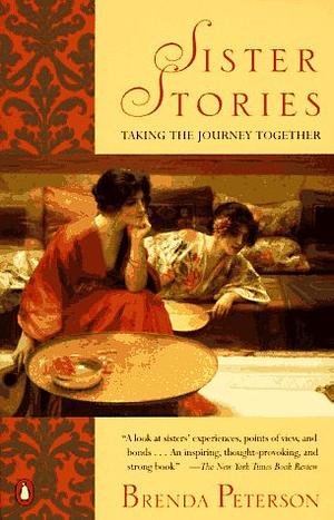 Sister Stories: Taking the Journey Together by Brenda Peterson