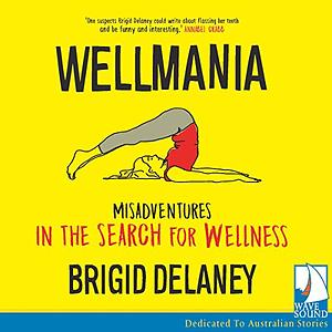 Wellmania by Brigid Delaney