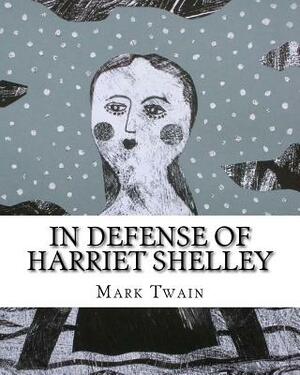 In Defense Of Harriet Shelley by Mark Twain