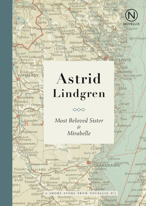 Most Beloved Sister and Mirabelle by Astrid Lindgren, Lisa Benk