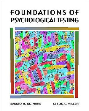 Foundations of Psychological Testing by Sandra A. McIntire, Leslie Miller