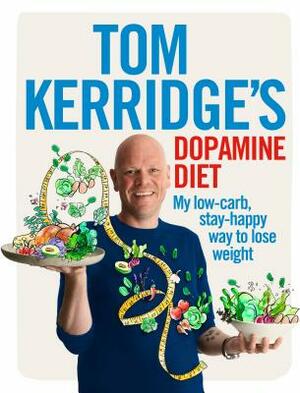 Tom Kerridge's Dopamine Diet by Tom Kerridge