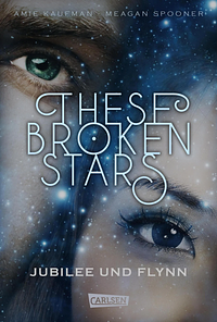 These Broken Stars. Jubilee und Flynn (Band 2) by Amie Kaufman, Meagan Spooner