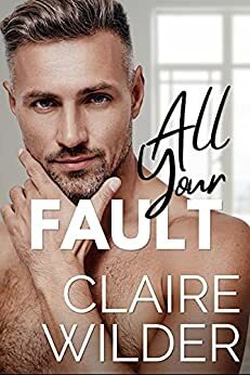 All Your Fault by Claire Wilder