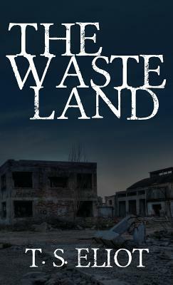 The Waste Land: The Original 1922 Edition by T.S. Eliot