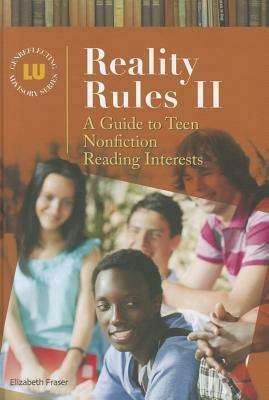 Reality Rules II: A Guide to Teen Nonfiction Reading Interests by Elizabeth Fraser