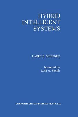 Hybrid Intelligent Systems by Larry R. Medsker