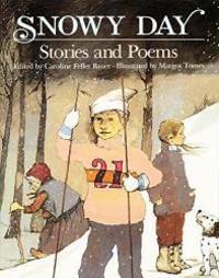 Snowy Day: Stories and Poems by Caroline Feller Bauer, Margot Tomes