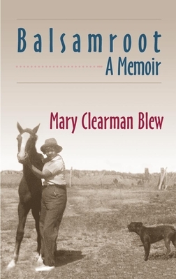 Balsamroot: A Memoir by Mary Clearman Blew