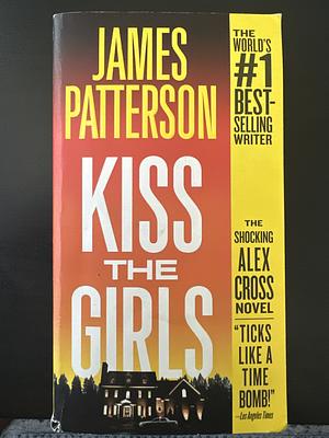 Kiss the Girls by James E. Patterson