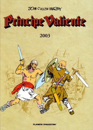 Príncipe Valiente 2003 by Antoni Guiral, José Miguel Pallarés, John Cullen Murphy