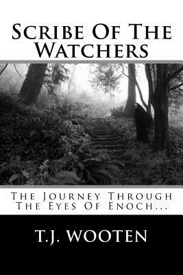 Scribe Of The Watchers by T. J. Wooten, Enoch