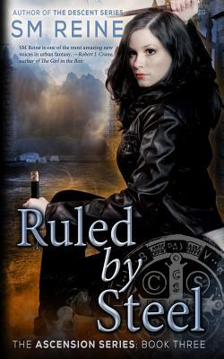 Ruled by Steel: An Urban Fantasy Novel by S.M. Reine