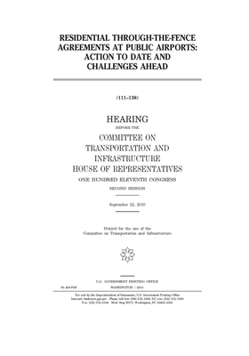 Residential through-the-fence agreements at public airports: action to date and challenges ahead by Committee on Transportation and (house), United S. Congress, United States House of Representatives
