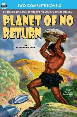 Planet of No Return & The Annihilator Comes by Howard Browne, Ed Earl Repp