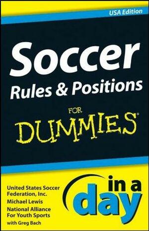 Soccer Rules & Positions In A Day For Dummies, USA Edition by Michael Lewis, United States Soccer Federation