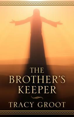 The Brother's Keeper by Tracy Groot