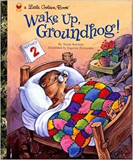 Wake Up, Groundhog! by Susan Korman