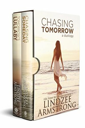 Chasing Tomorrow: Chasing Someday, Tomorrow's Lullaby by Lindzee Armstrong