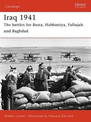 Iraq 1941: The battles for Basra, Habbaniya, Fallujah and Baghdad by Howard Gerrard, Robert Lyman