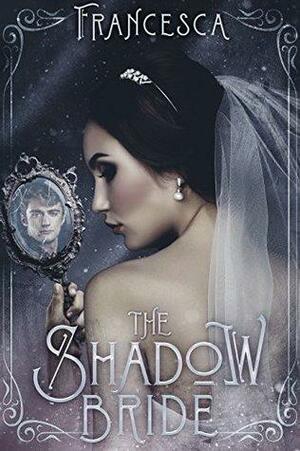 The Shadow Bride by Francesca