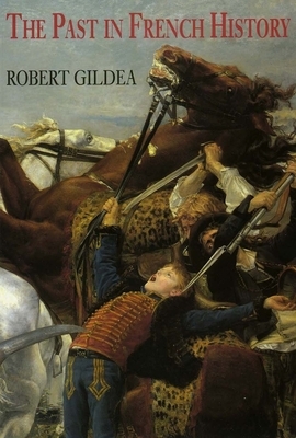 The Past in French History by Robert Gildea