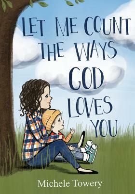 Let Me Count the Ways God Loves You by Michele Towery