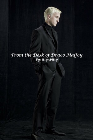 From the Desk of Draco Malfoy by ittyxbitty