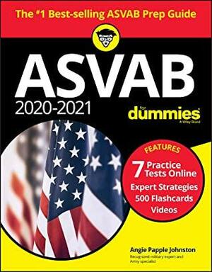 2020/2021 ASVAB For Dummies, Book + 7 Practice Tests Online + Flashcards + Videos by Angie Papple Johnston