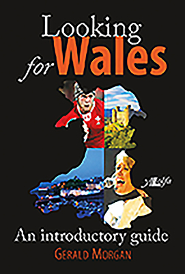 Looking for Wales: An Introductory Guide by Gerald Morgan