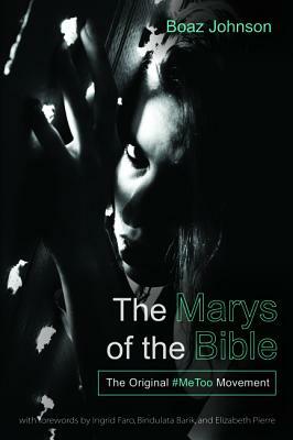 The Marys of the Bible by Boaz Johnson