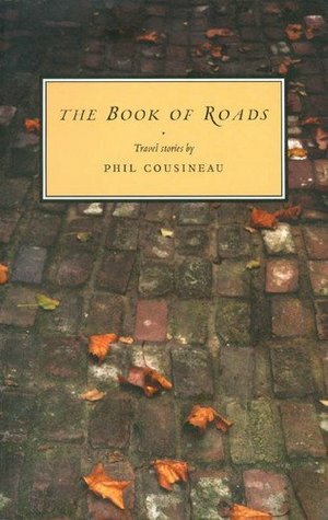 The Book of Roads: Travel Stories by Phil Cousineau