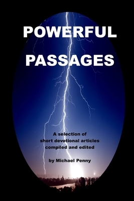 Powerful Passages: A selection of short devotional articles by Michael Penny